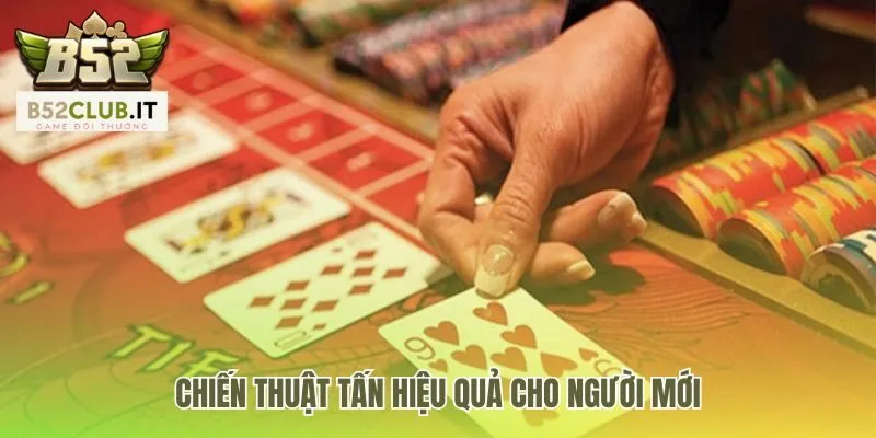 Cách chơi bài Tấn hiệu quả nhờ ghi nhớ và giữ chủ mạnh