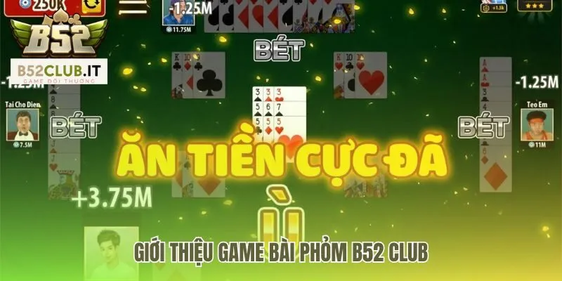 Game phỏm b52 club với nhiều mức cược